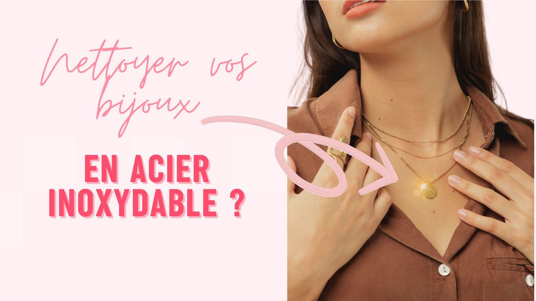 Comment nettoyer des bijoux en acier inoxydable ?