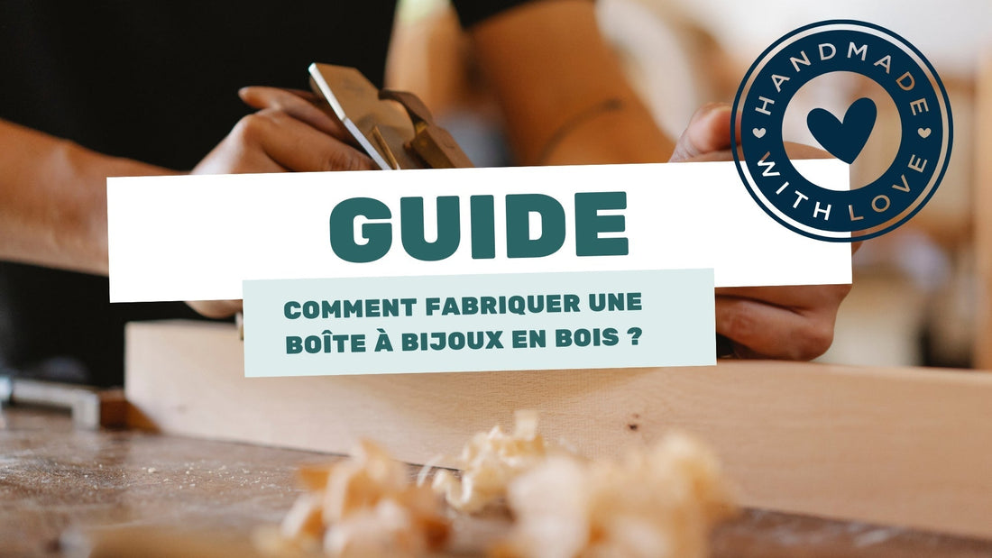 Comment fabriquer une boîte à bijoux en bois ?