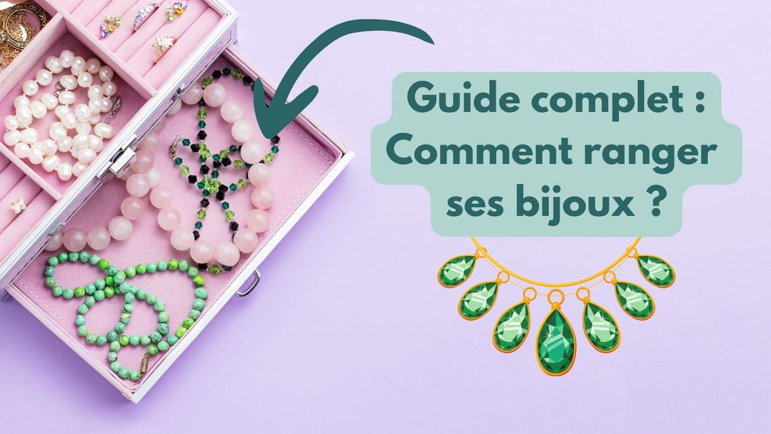 Guide complet - Comment ranger ses bijoux