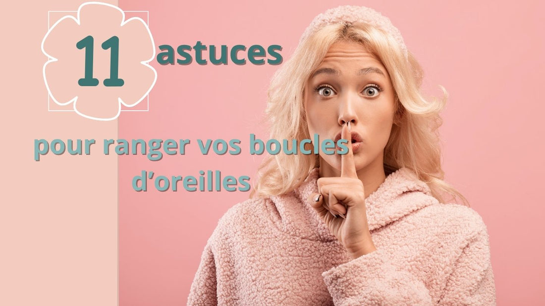 Comment ranger ses boucles d'oreilles ?